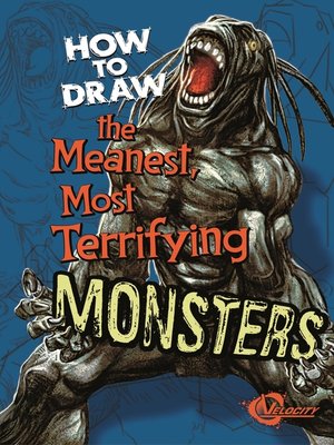 cover image of How to Draw the Meanest, Most Terrifying Monsters